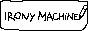The site button for irony-machine
